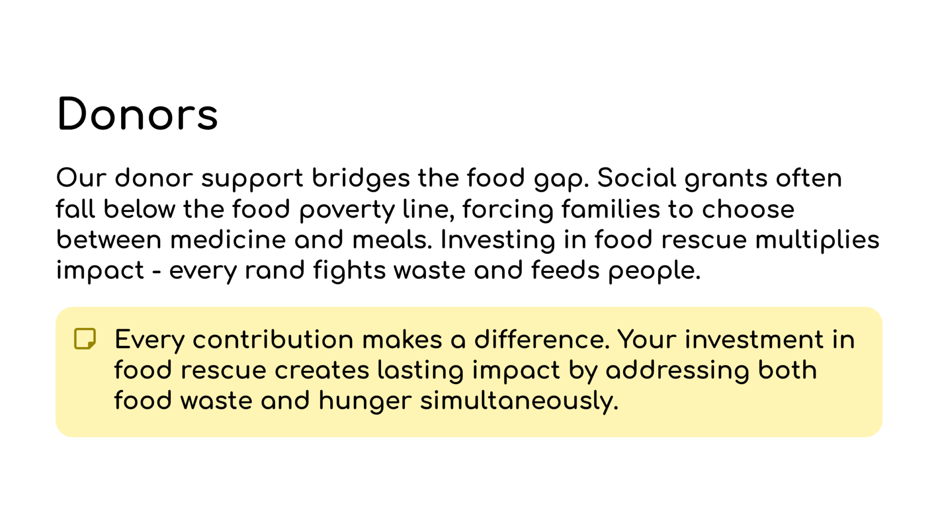 Donors: Your support bridges the food gap. Social grants often fall below the food poverty line, forcing families to choose between medicine and meals. Investing in food rescue multiplies impact — every rand fights waste and feeds people.

