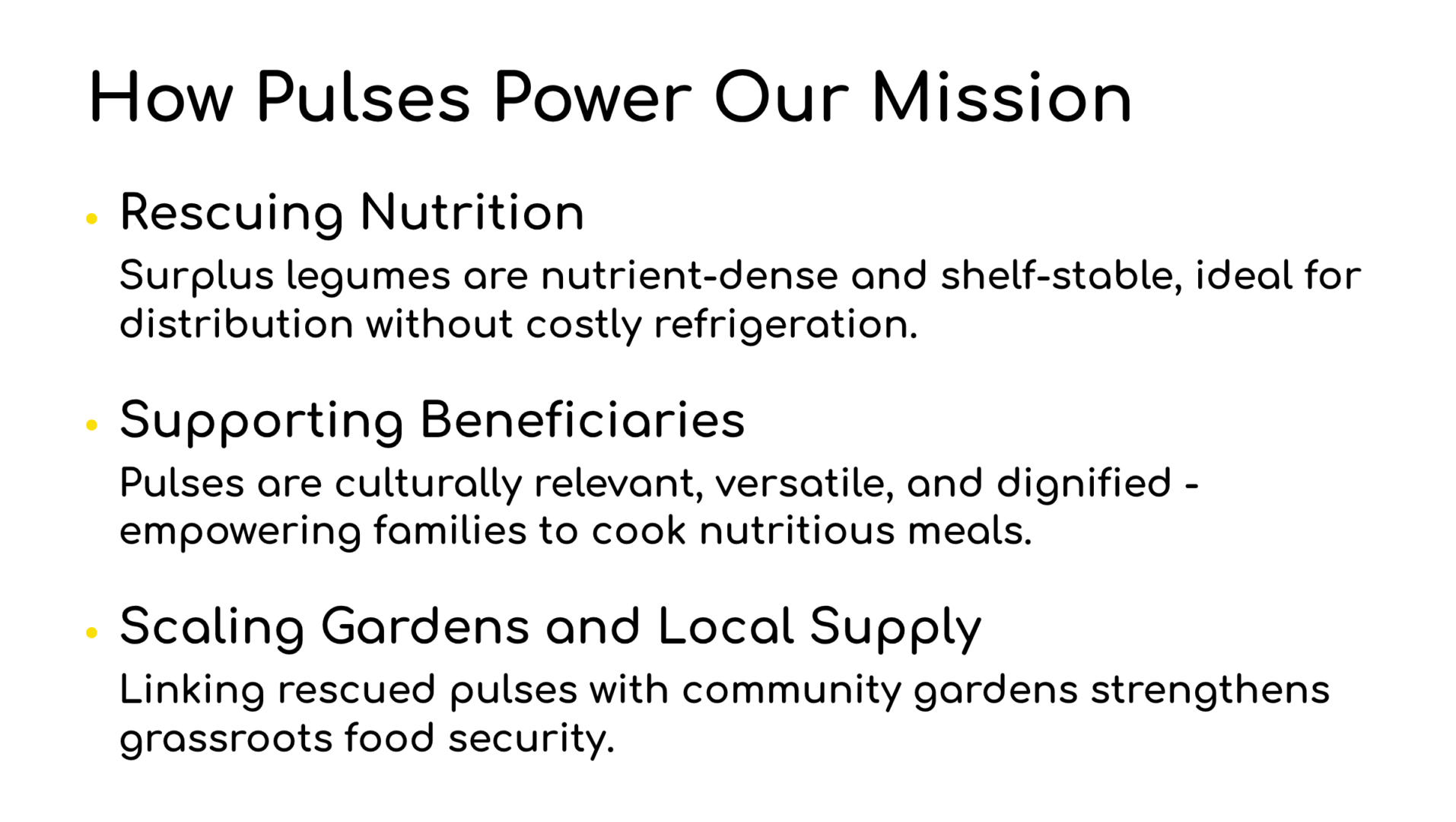 Connecting the Dots: The SA Harvest Mission
South Africa produces enough food to feed its people, yet millions go hungry. SA Harvest bridges this gap by rescuing surplus food and delivering it to communities. Pulses fit perfectly into this mission:
Rescuing Nutrition: Surplus legumes are nutrient‑dense and shelf‑stable, ideal for distribution without costly refrigeration.
Supporting Beneficiaries: Pulses are culturally relevant, versatile, and dignified — empowering families to cook nutritious meals.
Scaling Gardens and Local Supply: Linking rescued pulses with community gardens strengthens grassroots food security.
